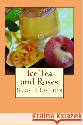 Ice Tea and Roses Dorothy L. Sannes 9781500107819 Createspace - książka