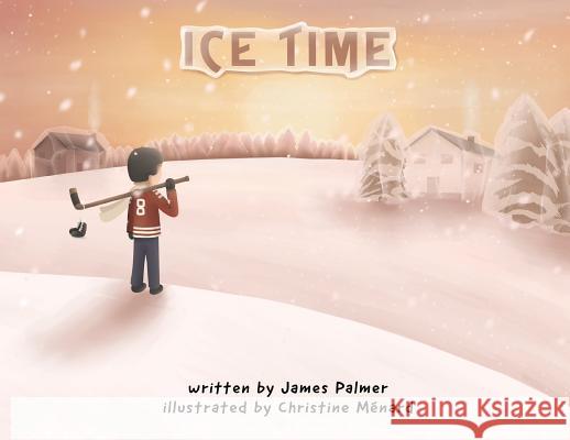 Ice Time James Andrew Palmer Christine Menard 9781999481605 Treelinepublishing - książka