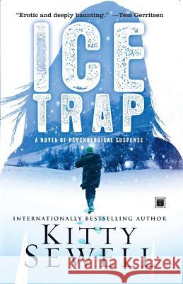 Ice Trap: A Novel of Psychological Suspense Sewell, Kitty 9781416539988 Touchstone Books - książka