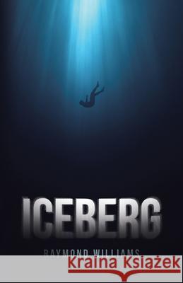 Iceberg Raymond Williams 9781665776905 Archway Publishing - książka