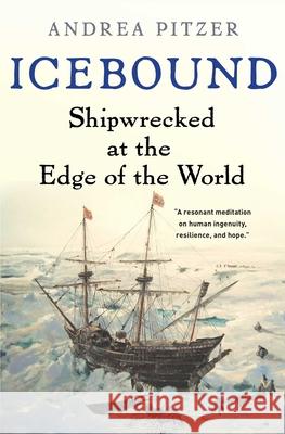 Icebound: Shipwrecked at the Edge of the World Andrea Pitzer 9781982113353 Scribner Book Company - książka