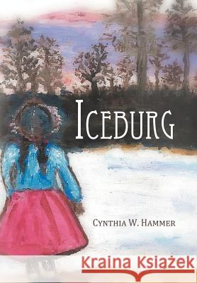 Iceburg Cynthia W. Hammer 9781477210000 Authorhouse - książka
