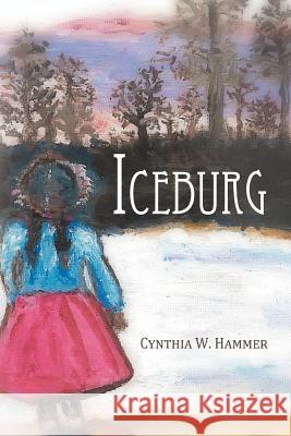 Iceburg Cynthia W. Hammer 9781477210024 Authorhouse - książka