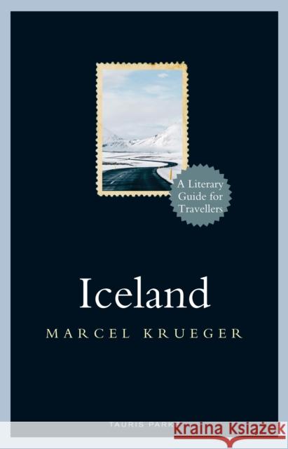 Iceland: A Literary Guide for Travellers Marcel Krueger 9781788311489 Bloomsbury Publishing PLC - książka