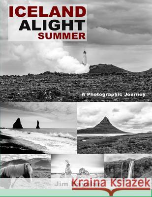 Iceland Alight: Summer Jim Kayalar 9781725571785 Createspace Independent Publishing Platform - książka