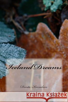 Iceland Dreams Dorita Lynn Kornelsen 9781500940539 Createspace - książka