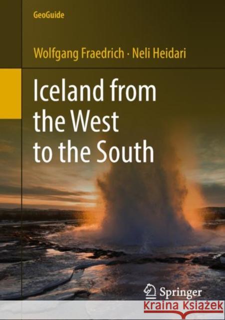 Iceland from the West to the South Wolfgang Fraedrich Neli Heidari 9783319908625 Springer International Publishing AG - książka