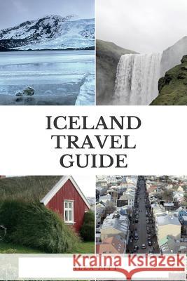 Iceland Travel Guide: The Ultimate Traveler Alex Pitt 9781973899082 Createspace Independent Publishing Platform - książka