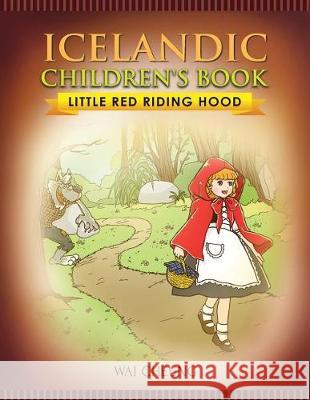 Icelandic Children's Book: Little Red Riding Hood Wai Cheung 9781976371370 Createspace Independent Publishing Platform - książka