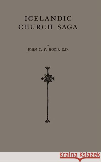 Icelandic Church Saga John Charles Fulton Hood 9780313221941 Greenwood Press - książka