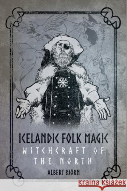 Icelandic Folk Magic: Witchcraft of the North Albert (Albert Bjorn) Bjorn 9781959883289 Crossed Crow Books - książka