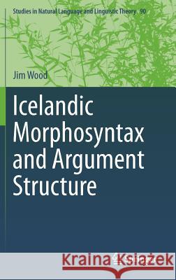 Icelandic Morphosyntax and Argument Structure Jim Wood 9783319091372 Springer - książka