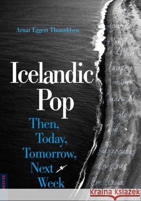 Icelandic Pop: Then, Today, Tomorrow, Next Week Arnar Eggert Thoroddsen 9781836391142 Reaktion Books - książka
