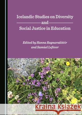 Icelandic Studies on Diversity and Social Justice in Education  9781527513587 Cambridge Scholars Publishing - książka