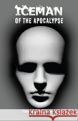 Iceman of the Apocalypse Timothy McDonnell   9781647497217 Go to Publish - książka