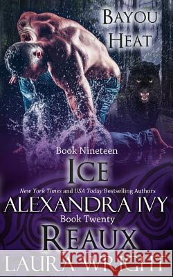 Ice/Reaux Laura Wright Alexandra Ivy 9780986194948 Debbie Raleigh - książka