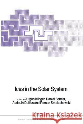 Ices in the Solar System J. Klinger D. Benest A. Dollfus 9789401088916 Springer - książka