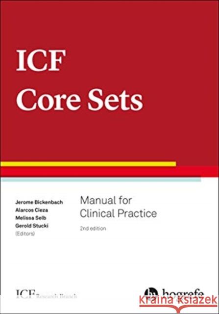 Icf Core Sets: Manual for Clinical Practice Bickenbach, Jerome E., Ed 9780889375727 Hogrefe Publishing - książka