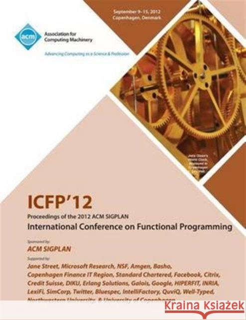 Icfp 12 Proceedings of the 2012 ACM Sigplan International Conference on Functional Programming Icfp 12 Conference Committee 9781450310543 ACM Press - książka