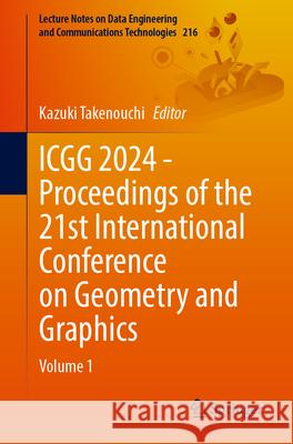 Icgg 2024 - Proceedings of the 21st International Conference on Geometry and Graphics: Volume 1 Kazuki Takenouchi 9783031712241 Springer - książka