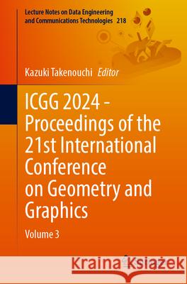 Icgg 2024 - Proceedings of the 21st International Conference on Geometry and Graphics: Volume 3 Kazuki Takenouchi 9783031710124 Springer - książka