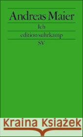 Ich : Frankfurter Poetikvorlesungen. Originalausgabe Maier, Andreas   9783518124925 Suhrkamp - książka