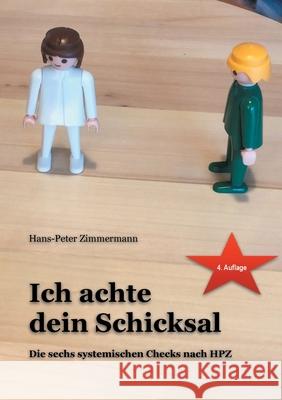 Ich achte dein Schicksal: Die sechs systemischen Checks nach HPZ Hans-Peter Zimmermann 9783754373026 Books on Demand - książka