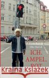 Ich. Ampel. Rot: Satiren Kevin Bala, Elke Morick 9783837048230 Books on Demand
