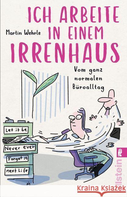 Ich arbeite in einem Irrenhaus : Vom ganz normalen Büroalltag Wehrle, Martin 9783548061337 Ullstein TB - książka