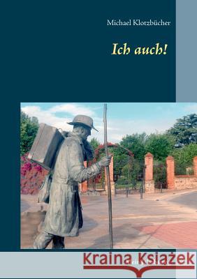 Ich auch!: Mein Jakobsweg Klotzbücher, Michael 9783734798382 Books on Demand - książka
