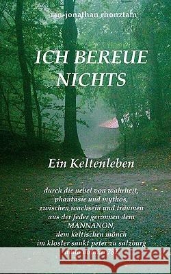 Ich Bereue Nichts: Ein Keltenleben Rhonztam, Ian-Jonathan 9783837014778 Books on Demand - książka