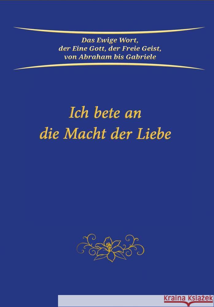 Ich bete an die Macht der Liebe Gabriele 9783964462176 Gabriele-Verlag Das Wort - książka