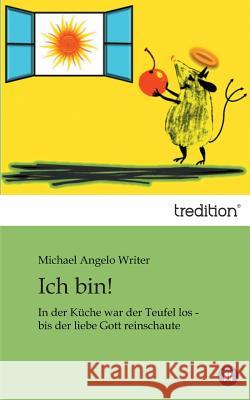 Ich Bin! Writer, Michael Angelo 9783849544966 Tredition - książka