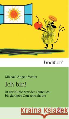 Ich Bin! Writer, Michael Angelo 9783849567002 Tredition - książka