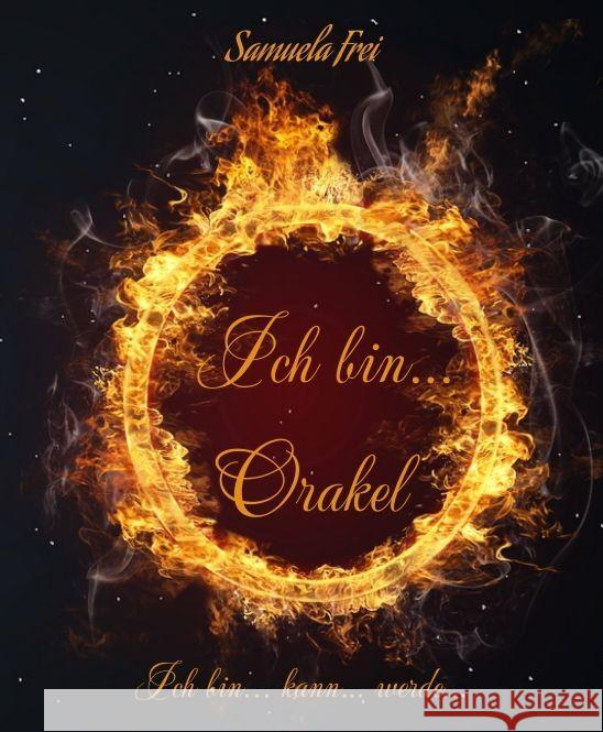 Ich bin...  Orakel Frei, Samuela 9783347986060 tredition - książka