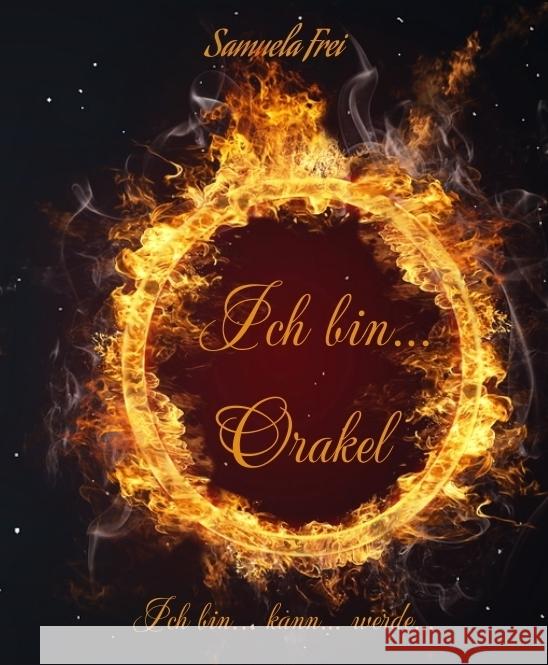 Ich bin...  Orakel Frei, Samuela 9783384023841 tredition - książka