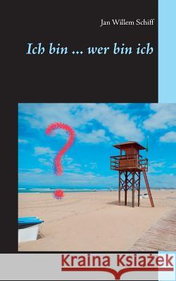 Ich bin ... wer bin ich Jan Willem Schiff 9783748148951 Books on Demand - książka