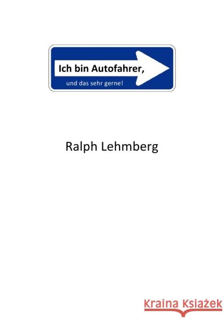 Ich bin Autofahrer, und das sehr gerne! Lehmberg, Ralph 9783844276510 epubli - książka