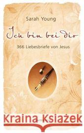 Ich bin bei dir : 366 Liebesbriefe von Jesus Young, Sarah   9783865914101 Gerth Medien - książka
