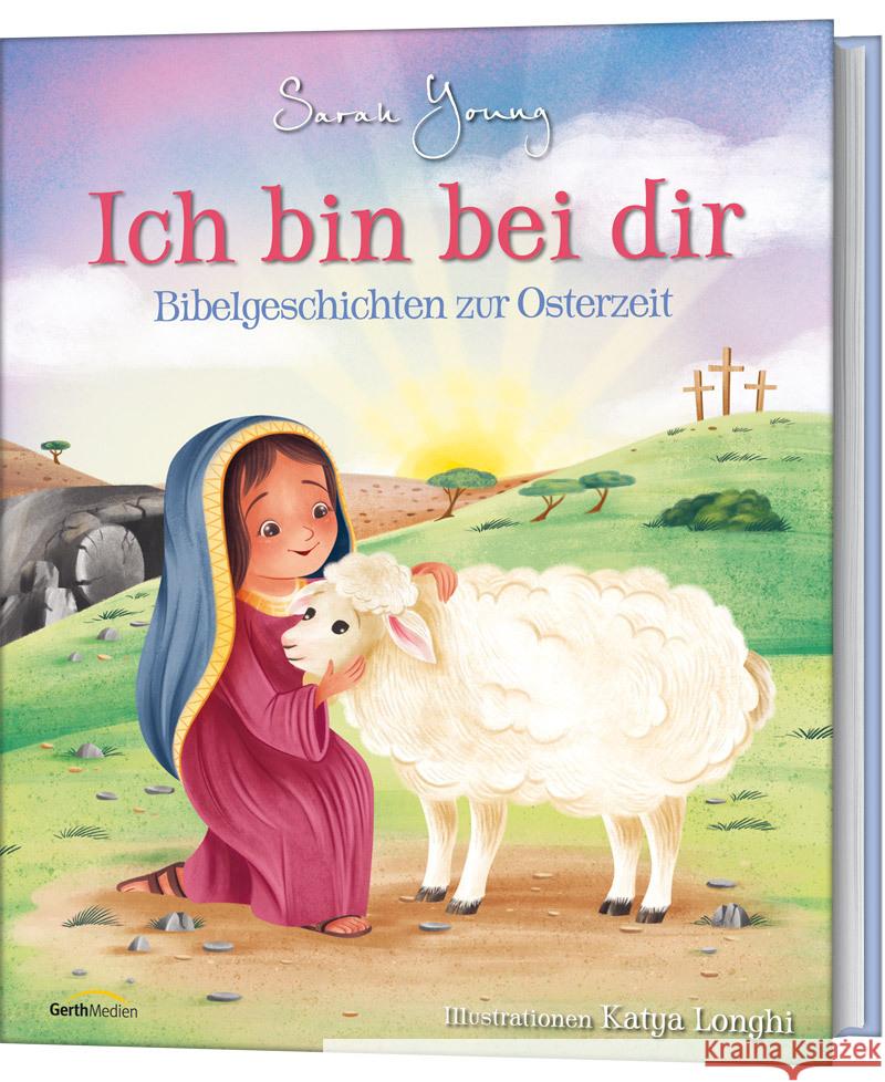 Ich bin bei dir - Bibelgeschichten zur Osterzeit Young, Sarah 9783957348470 Gerth Medien - książka