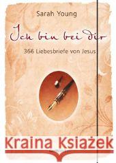 Ich bin bei dir, Sonderausgabe : 366 Liebesbriefe von Jesus. Young, Sarah 9783865916495 Gerth Medien - książka