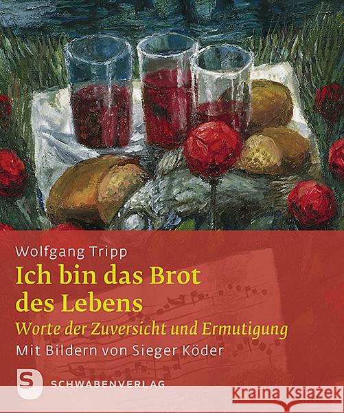 Ich bin das Brot des Lebens Wolfgang Tripp 9783796618383 Schwabenverlag - książka