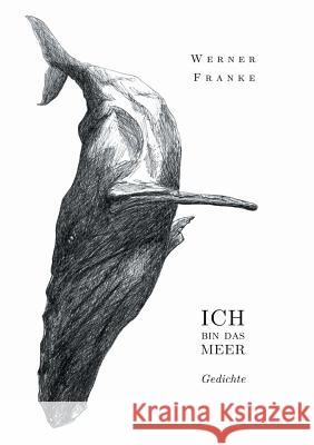 Ich bin das Meer: Gedichte Franke, Werner 9783732248551 Books on Demand - książka