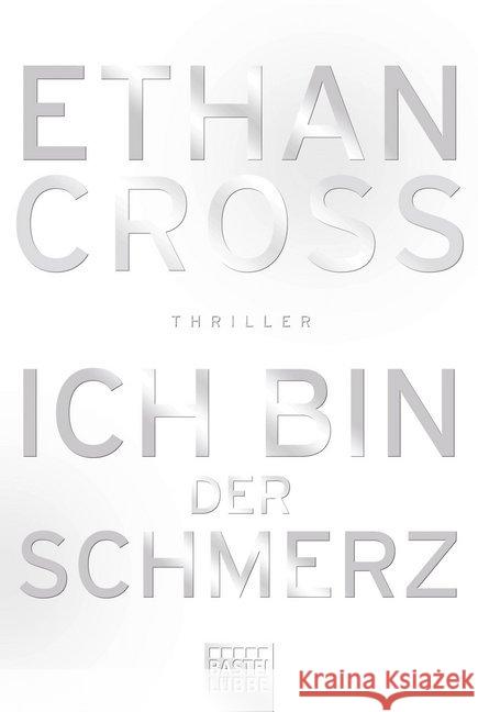 Ich bin der Schmerz : Thriller Cross, Ethan 9783404172580 Bastei Lübbe - książka