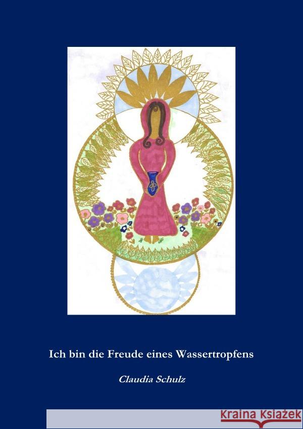 Ich bin die Freude eines Wassertropfens Schulz, Claudia 9783759807922 epubli - książka