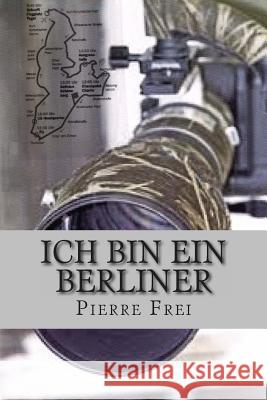 Ich bin ein Berliner Frei, Pierre 9781481052429 Createspace - książka