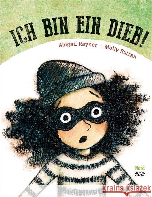 Ich bin ein Dieb Rayner, Abigail 9783314104701 NordSüd Verlag - książka