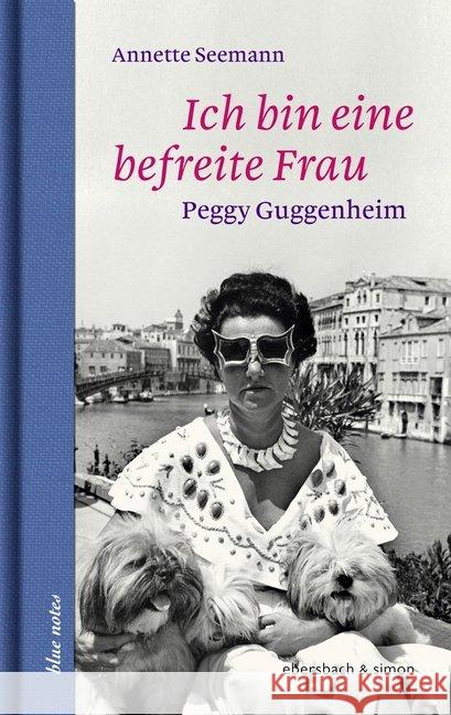 Ich bin eine befreite Frau : Peggy Guggenheim Seemann, Annette 9783869151595 Ebersbach & Simon - książka