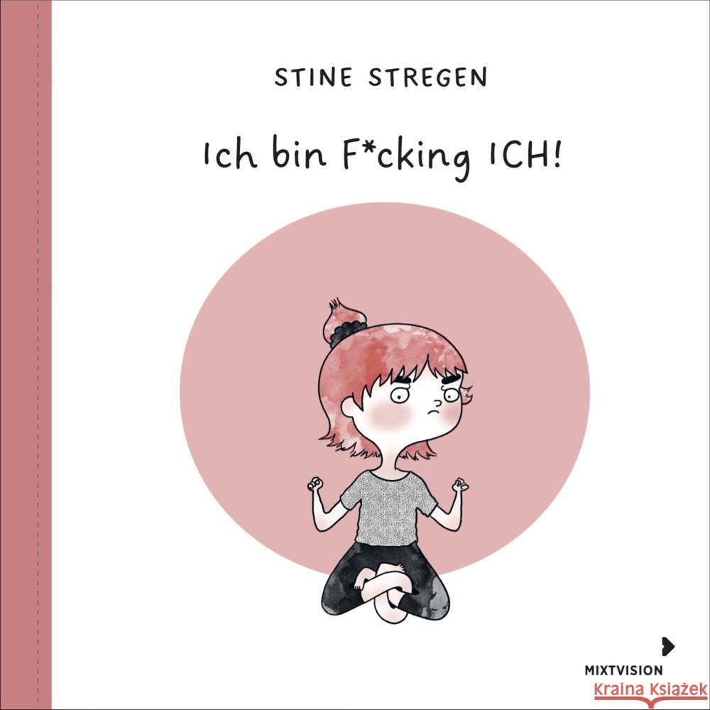 Ich bin F*cking ICH! Stregen, Stine 9783958541849 Mixtvision Mediengesellschaft mbH - książka