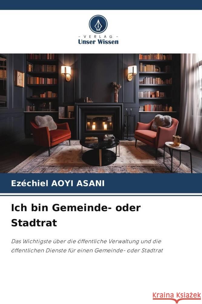 Ich bin Gemeinde- oder Stadtrat Aoyi Asani, Ezéchiel 9786208586539 Verlag Unser Wissen - książka